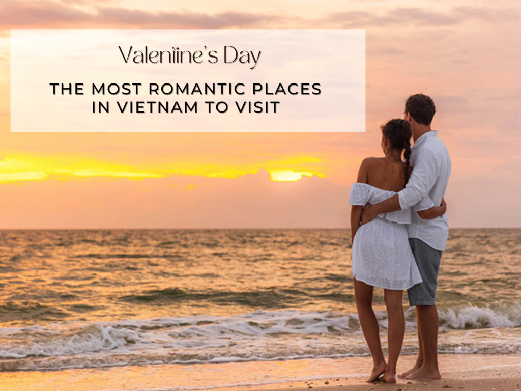 The Most Romantic Places in Vietnam to Visit This Valentine’s Day