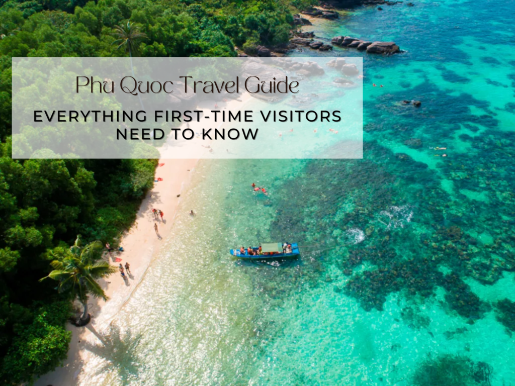 Phu Quoc Travel Guide: Everything First-Time Visitors Need to Know (2026 Edition)