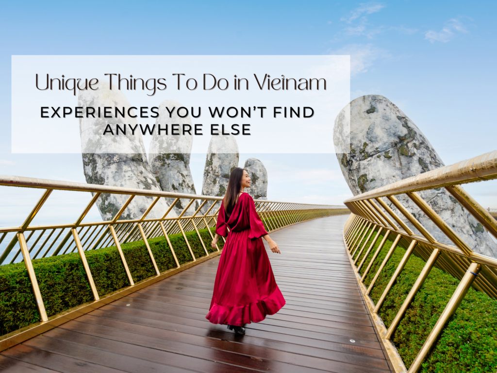 Unique Things To Do in Vietnam: Experiences You Won’t Find Anywhere Else