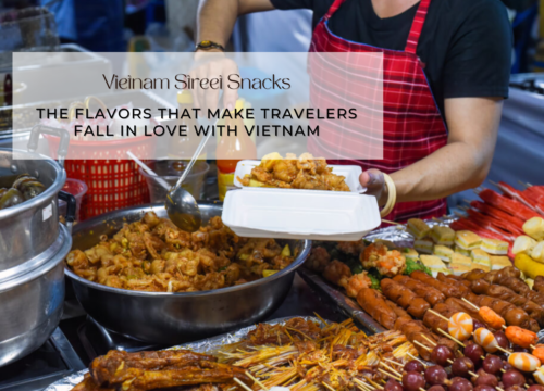 Vietnam Street Snacks: The Flavors That Make Travelers Fall in Love With Vietnam